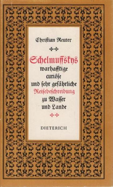 Schelmuffskys wahrhafftige curiöse und sehr gefährliche Reisebeschreibung zu Wasser und Lande : u. zwar d. allervollkommenste u. accurateste Ed. in hochteutscher Frau Mutter Sprache eigenhändig u. sehr artig an d. Tag gegeben von E. S.