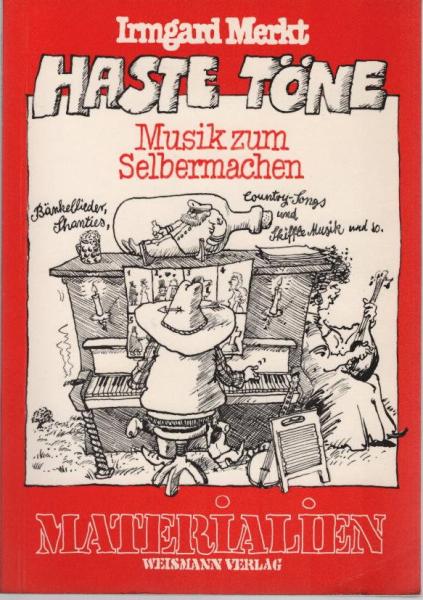 Haste Töne : Musik zum Selbermachen ; Cowboy-Songs, Shanties, Bänkellieder, Drachen- u.a. Musikgeschichten.