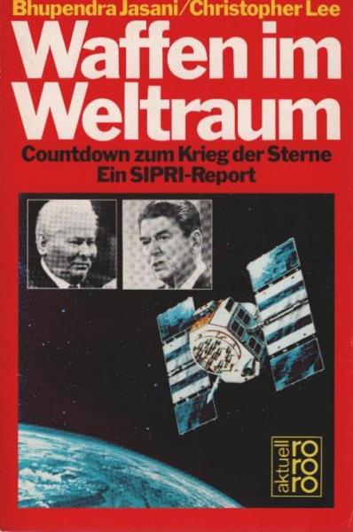 Waffen im Weltraum : Countdown zum Krieg d. Sterne ; e. SIPRI-Report.
