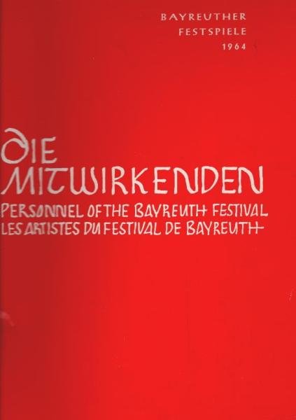Die Mitwirkenden der Bayreuther Festspiele = Personnel of the Bayreuth Festival = Les Artistes du Festival de Bayreuth 1964.