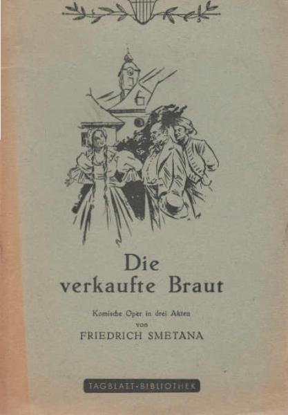 Die verkaufte Braut : Kom. Oper in 3 Akten.