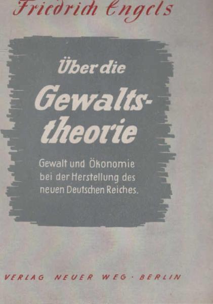 Ueber die Gewaltstheorie : Gewalt und Oekonomie bei der Herstellung des neuen Deutschen Reiches.