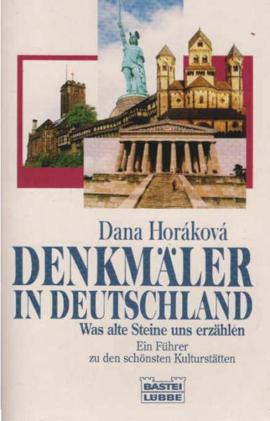 Denkmäler in Deutschland : was alte Steine uns erzählen ; ein Führer zu den schönsten Kulturstätten.