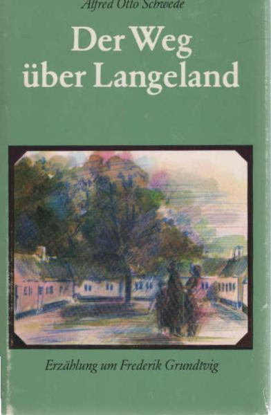 Der Weg über Langeland : Erzählung um Frederik Grundtvig.