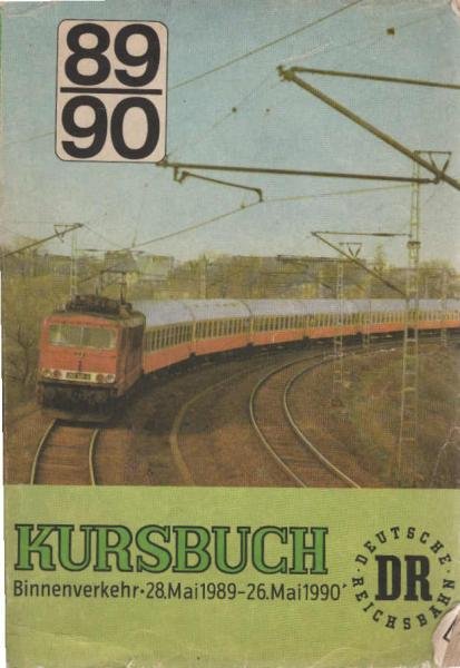 Kursbuch der Deutschen Demokratischen Reichsbahn. Binnenverkehr Jahresfahrplan 1989/90. Gültig vom 28. Mai 1989 bis 26. Mai 1990.