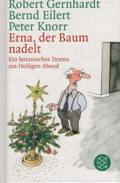 Erna, der Baum nadelt! : ein botanisches Drama am Heiligen Abend.
