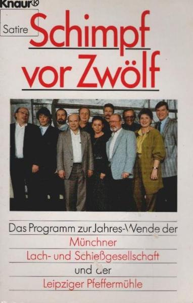 Schimpf vor Zwölf : das Programm zur Jahres-Wende der Münchner Lach- und Schiessgesellschaft und der Leipziger Pfeffermühle.