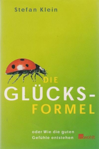 Die Glücksformel oder wie die guten Gefühle entstehen.
