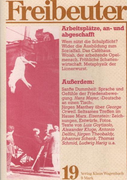 Freibeuter 19. Thema: Arbeitsplätze, an- und abgeschafft.
