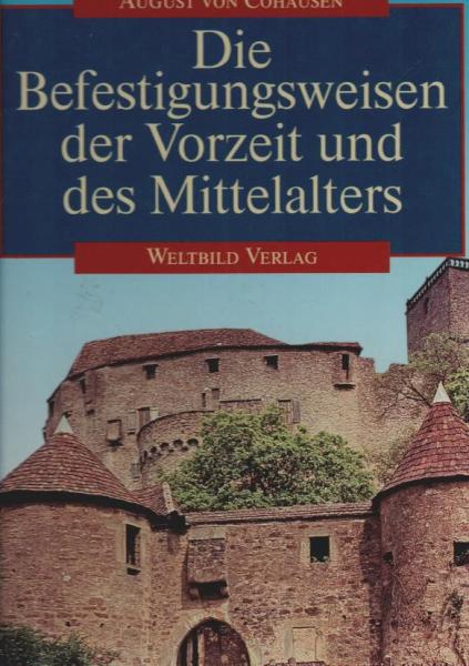 Die Befestigungsweisen der Vorzeit und des Mittelalters