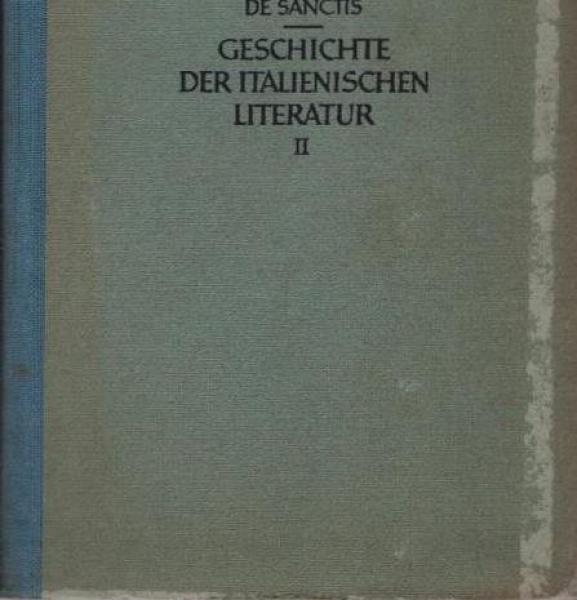 Sanctis, Francesco de: Geschichte der italienischen Literatur; Teil: Bd. 2., Von d. Spätrenaissance bis zur Romantik.