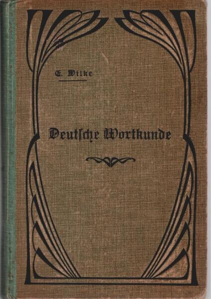 Deutsche Wortkunde : Ein Hilfsbuch f. Lehrer u. Freunde d. Muttersprache.