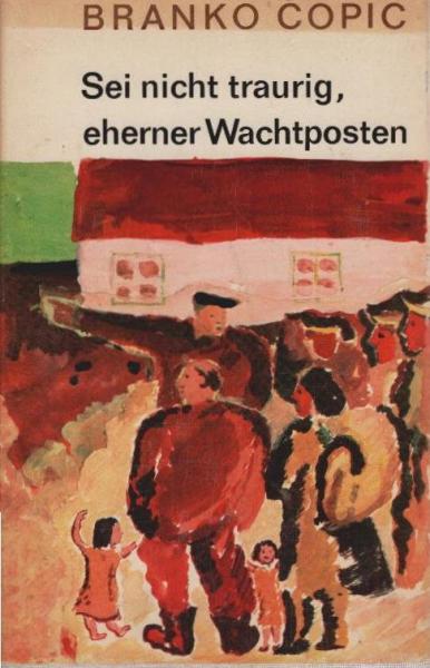 Sei nicht traurig, eherner Wachtposten : Roman.