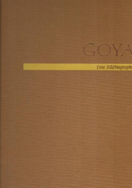 Goya : Eine Bildbiographie.