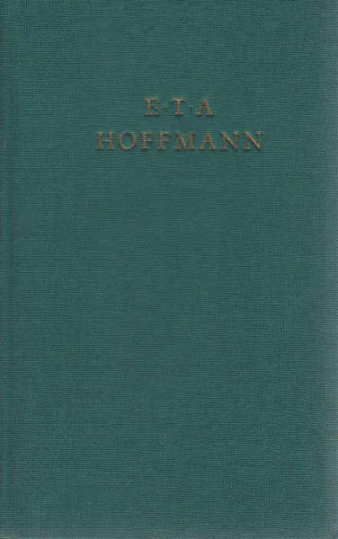 Hoffmann, E. T. A.: Hoffmanns Werke; Teil: Bd. 2., Erzählungen und Märchen