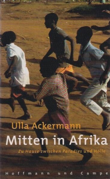 Mitten in Afrika : zu Hause zwischen Paradies und Hölle.