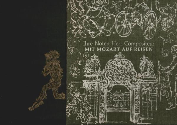 Ihre Noten Herr Compositeur. Mit Mozart auf Reisen.