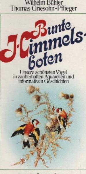 Bunte Himmelsboten : unsere schönsten Vögel in zauberhaften Aquarellen und informativen Geschichten.