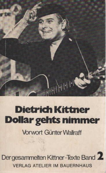 Kittner, Dietrich: Der gesammelten Kittner-Texte ...; Teil: Bd. 2., Dollar geht's nimmer.