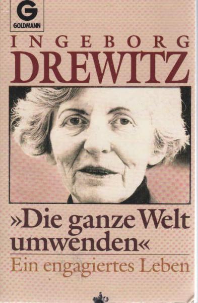 "Die ganze Welt umwenden" : ein engagiertes Leben.