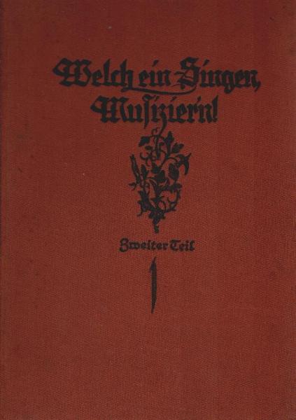 Welch ein Singen, Musizier'n!; Liederbuch für Mittelschulen. 2. Teil: Für die Klassen III-I