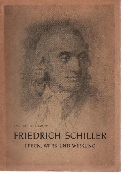 Friedrich Schiller : Leben, Werk u. Wirkung