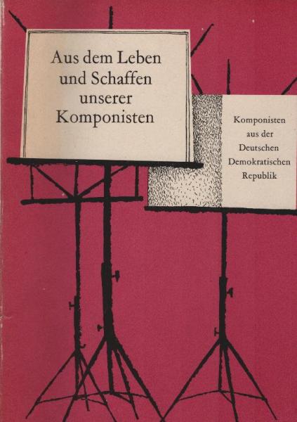Aus dem Leben und Schaffen unserer Komponisten : biograph. Leseheft f. d. 7. - 12. Klasse.