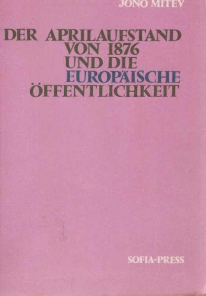 Der Aprilaufstand von 1876 und die europäische Öffentlichkeit.