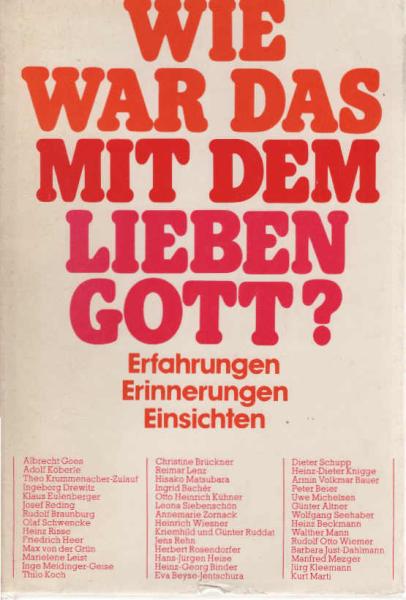 Wie war das mit dem lieben Gott? : Erfahrungen, Erinnerungen, Einsichten.