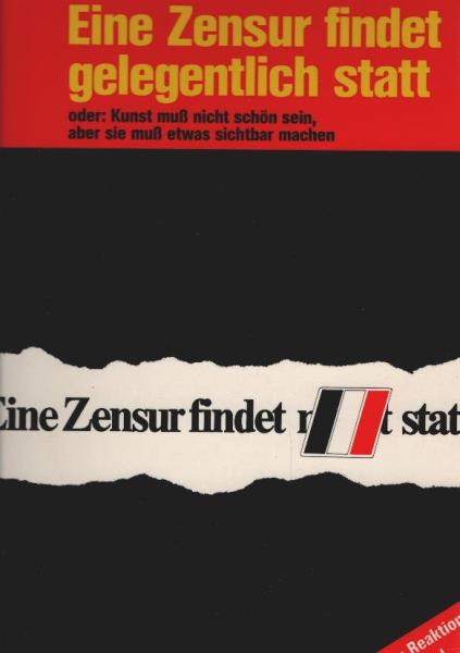 Eine Zensur findet gelegentlich statt : oder: Kunst muss nicht schön sein, aber sie muss etwas sichtbar machen.