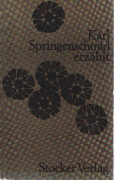 Karl Springenschmid erzählt.