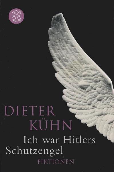 Ich war Hitlers Schutzengel : Fiktionen.