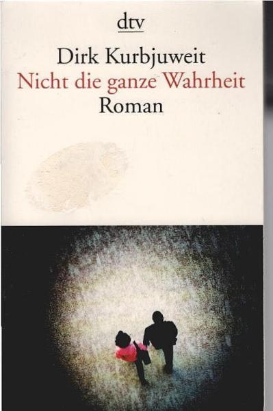 Nicht die ganze Wahrheit : Roman.
