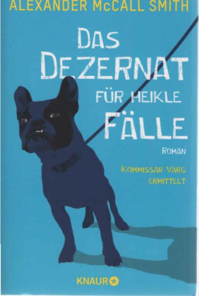 Das Dezernat für heikle Fälle : Roman : Kommissar Varg ermittelt.