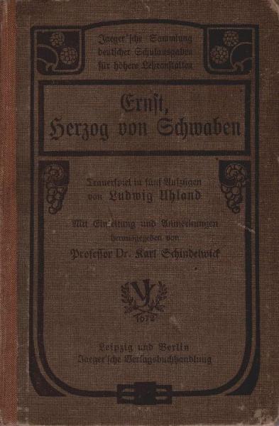 Ernst, Herzog von Schwaben : Trauersp. in 5 Aufz.