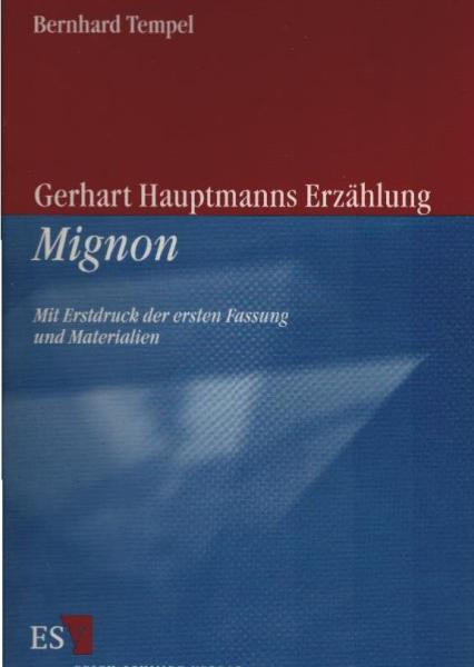 Gerhart Hauptmanns Erzählung Mignon : mit Erstdruck der ersten Fassung und Materialien.