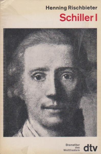 Friedrich Schiller; Teil: Bd. 1., Von den "Räubern" bis zum "Don Karlos".