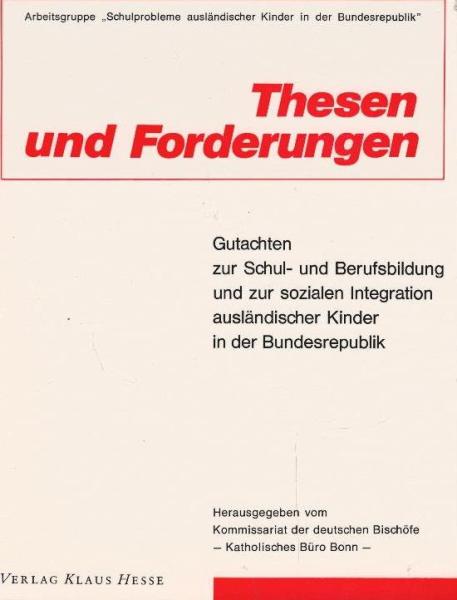 Thesen und Forderungen : Gutachten zur Schul- und Berufsbildung und zur sozialen Integration ausländischer Kinder in der Bundesrepublik.