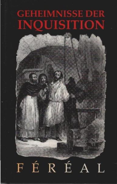 Die Geheimnisse der Inquisition.
