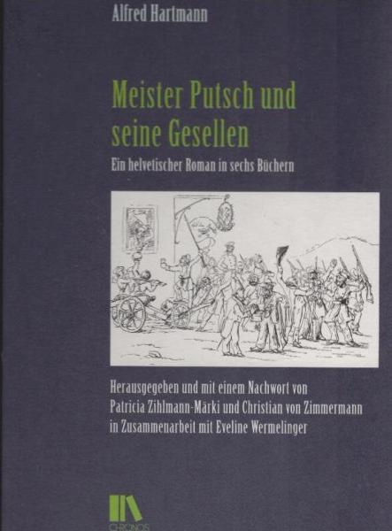 Meister Putsch und seine Gesellen : ein helvetischer Roman in sechs Büchern.