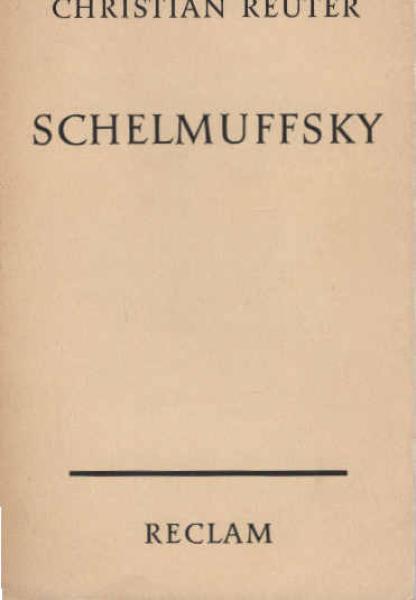 Schelmuffskys warhafftige curiöse und sehr gefährliche Reisebeschreibung zu Wasser und Lande.