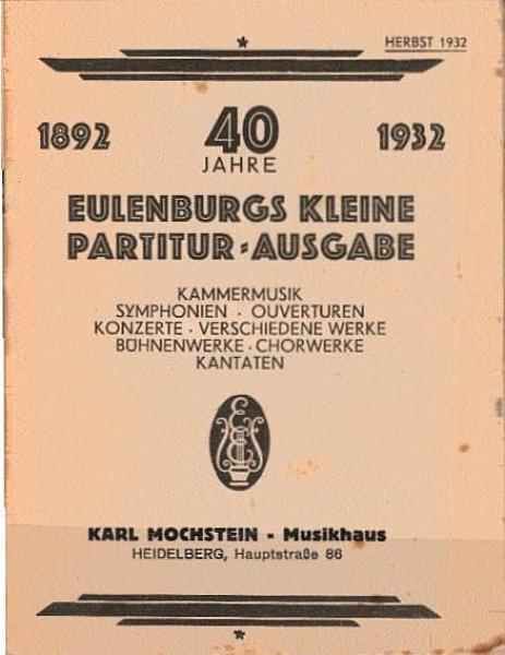 40 Jahre Eulenburgs kleine Partitur-Ausgabe : 1892-1932 ; Kammermusik Symphonien, Ouverturen ... ; [Verkaufskatalog].