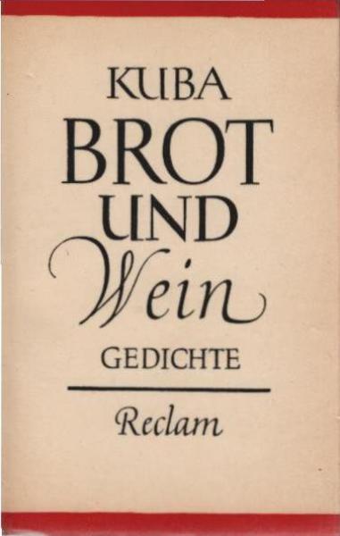 Brot und Wein : Gedichte, Lieder, Nachdichtungen ; [Von Kuba durchges. Sammlg].