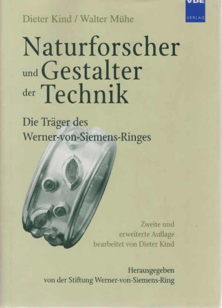 Naturforscher und Gestalter der Technik : die Träger des Werner-von-Siemens-Ringes und ihre Leistungen für Naturwissenschaft und Technik.