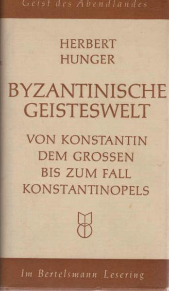 Byzantinische Geisteswelt : Von Konstantin d. Grossen bis zum Fall Konstantinopels.