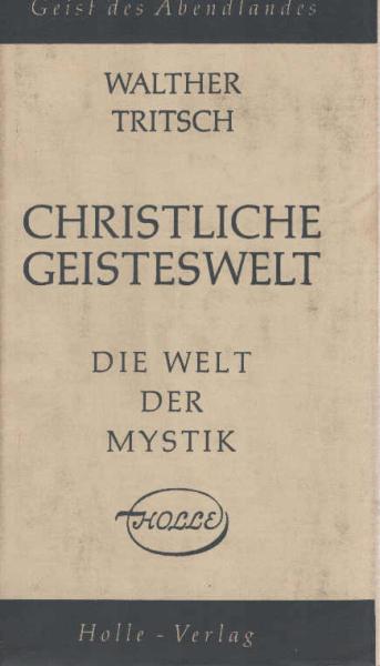 Tritsch, Walther: Christliche Geisteswelt; Teil: [Bd. 2]., Die Welt der Mystik