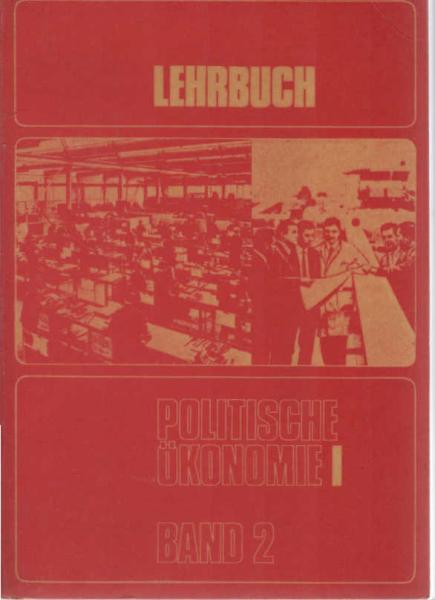Politische Ökonomie : Lehrbuch Band 1., Die bürgerliche Produktionsweise.