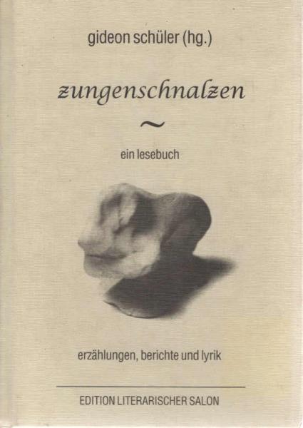 Zungenschnalzen : ein Lesebuch ; Erzählungen, Berichte, Lyrik hessischer Autoren.