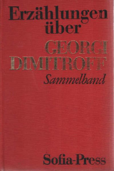 Erzählungen über Georgi Dimitroff : Sammelbd.
