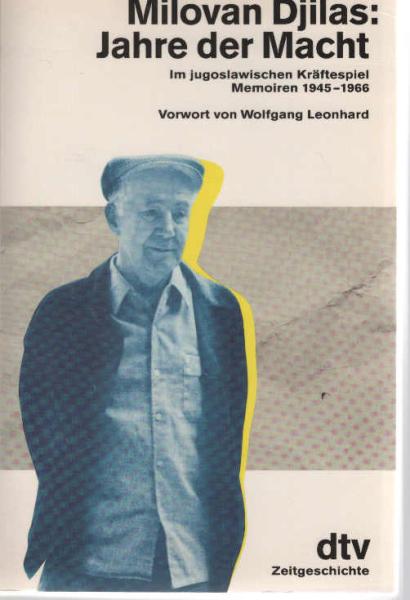 Jahre der Macht : im jugoslawischen Kräftespiel ; Memoiren 1945 - 1966.